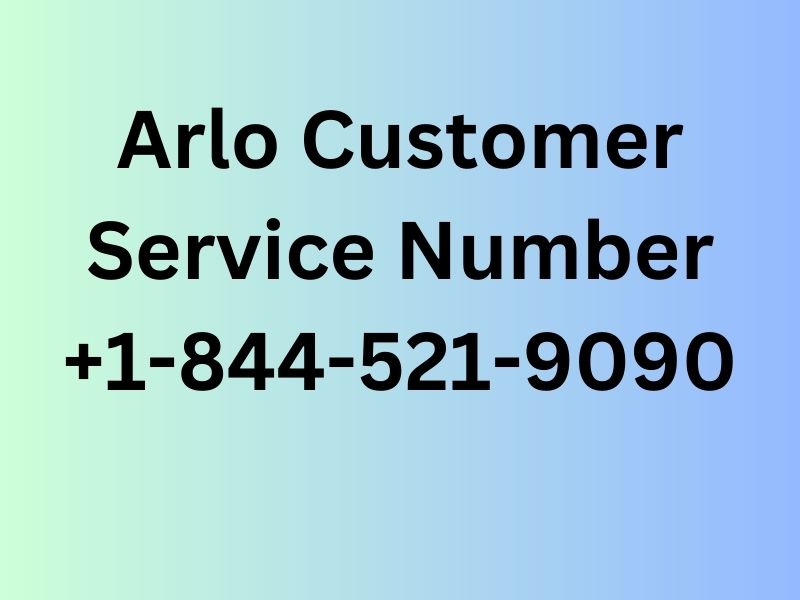  Arlo Customer Service Number  +1-844-521-9090